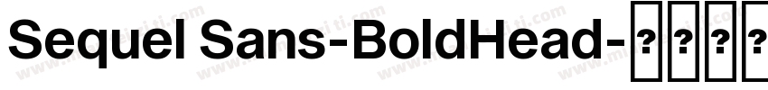 Sequel Sans-BoldHead字体转换